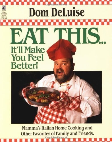 Eat This– It’ll Make You Feel Better: Mama’s Italian Home Cooking and Other…