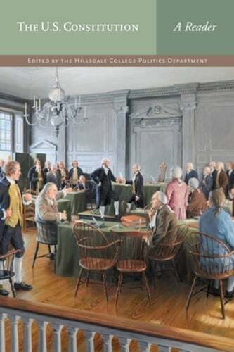 The U.S. Constitution: A Reader by Hillsdale College Politics Faculty: Used
