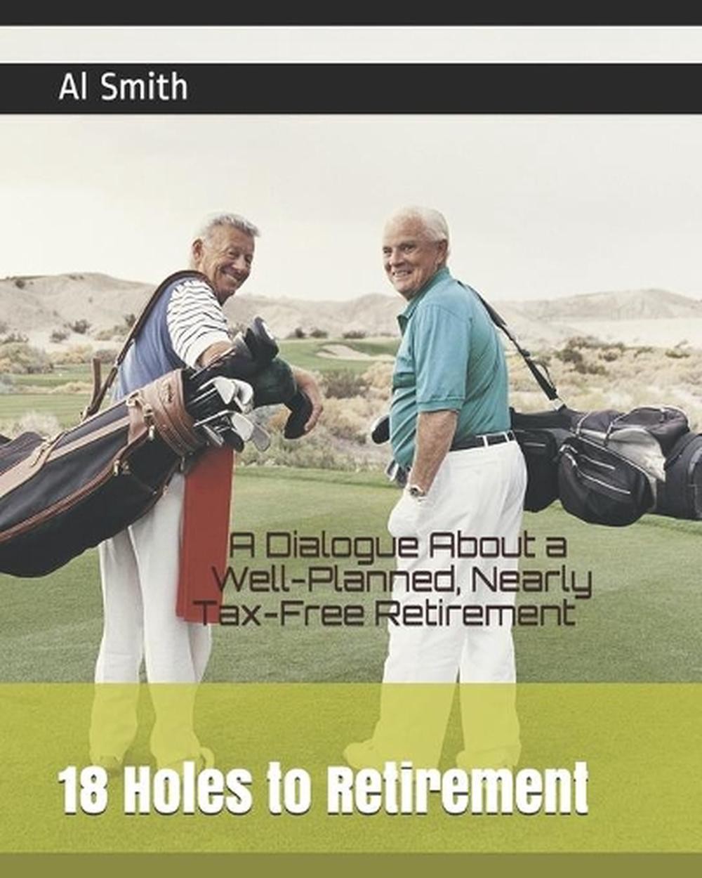18 Holes to Retirement: A Dialogue About a Well-Planned, Nearly Tax-Free Retirem