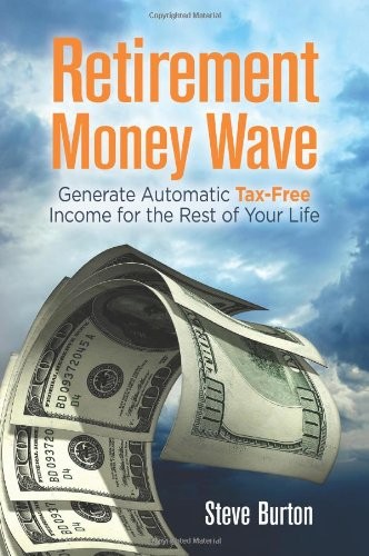 RETIREMENT MONEY WAVE: GENERATE AUTOMATIC TAX-FREE INCOME By Steve Burton *VG+*