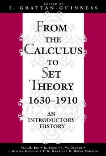 From The Calculus To Set Theory 1630-1910: An Introductory History