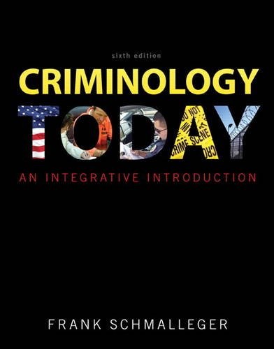 CRIMINOLOGY TODAY: AN INTEGRATIVE INTRODUCTION By Frank J. Schmalleger **Mint**