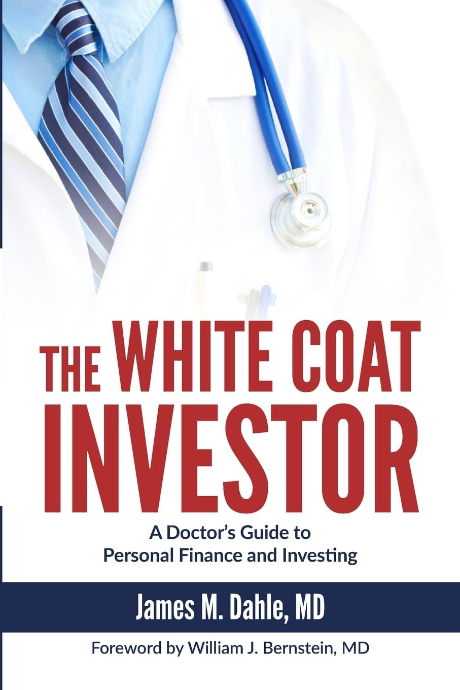 The White Coat Investor: A Doctor’s Guide to Personal Finance and Investing …