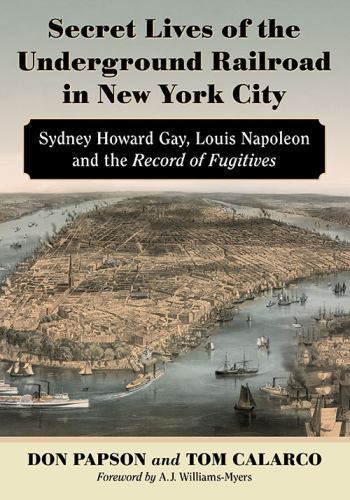 Secret Lives of the Underground Railroad in New York City: Sydney Howard Gay,…