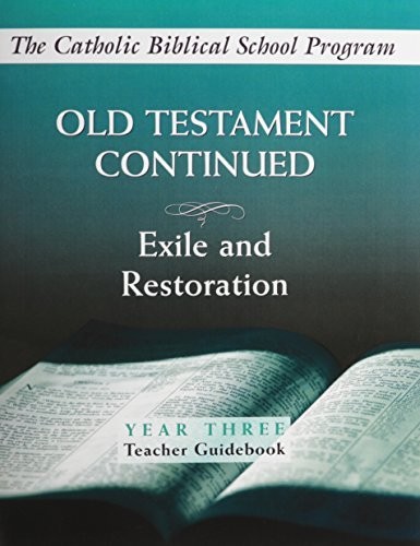 Old Testament Continued, Year Three: Exile and Restoration, Teacher Guideboo…