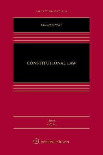 Constitutional Law [Connected eBook with S… 9781543813074 by Erwin Chemerinsky