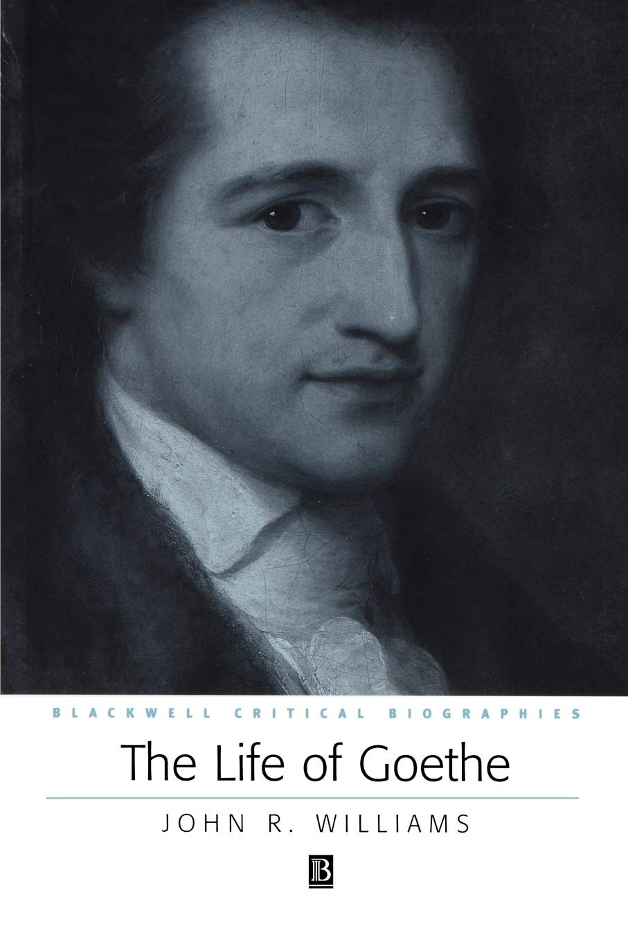 The Life of Goethe: A Critical Biography (Wiley Blackwell Critical Biographi…